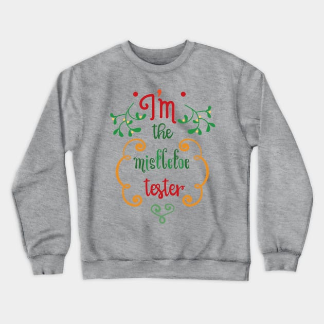 Mistletoe Tester Crewneck Sweatshirt by hippyhappy